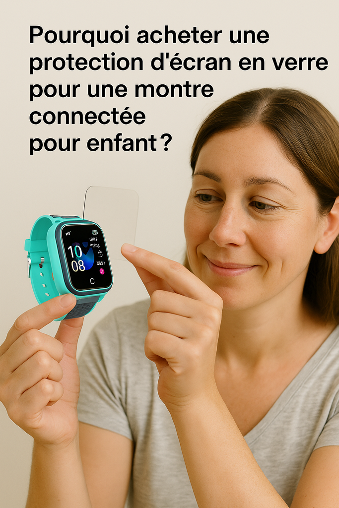 Pourquoi acheter une protection d'écran en verre pour une montre connectée pour enfant ?